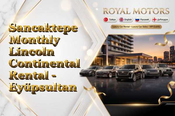Sancaktepe Monthly Lincoln Continental Rental - Eyüpsultan
