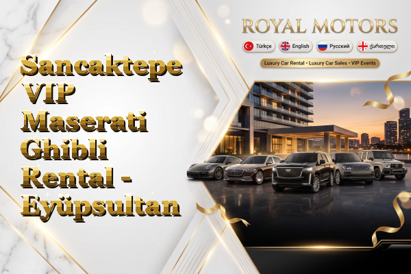 Sancaktepe VIP Maserati Ghibli Rental - Eyüpsultan