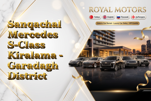 Sanqachal Mercedes S-Class Kiralama - Garadagh District