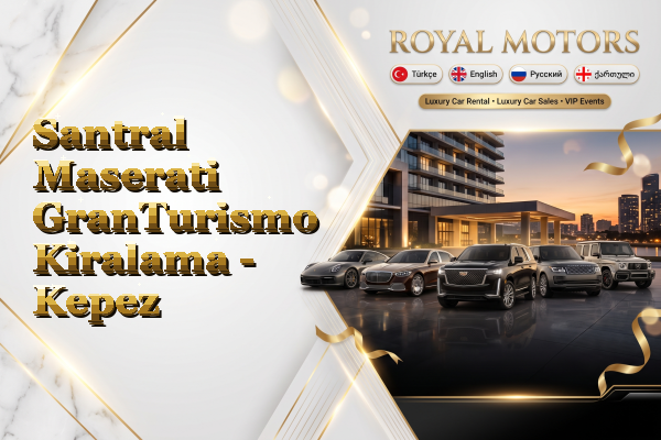 Santral Maserati GranTurismo Kiralama - Kepez
