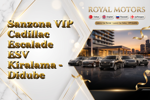 Sanzona VIP Cadillac Escalade ESV Kiralama - Didube