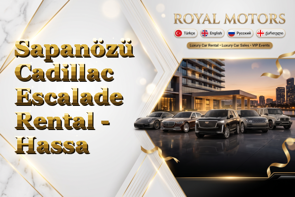 Sapanözü Cadillac Escalade Rental - Hassa