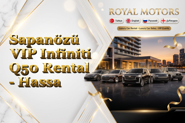 Sapanözü VIP Infiniti Q50 Rental - Hassa