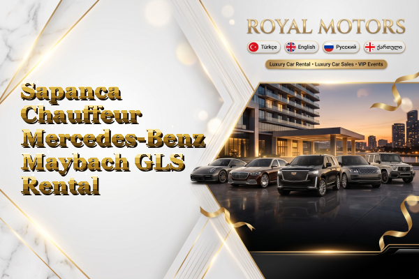 Sapanca Chauffeur Mercedes-Benz Maybach GLS Rental