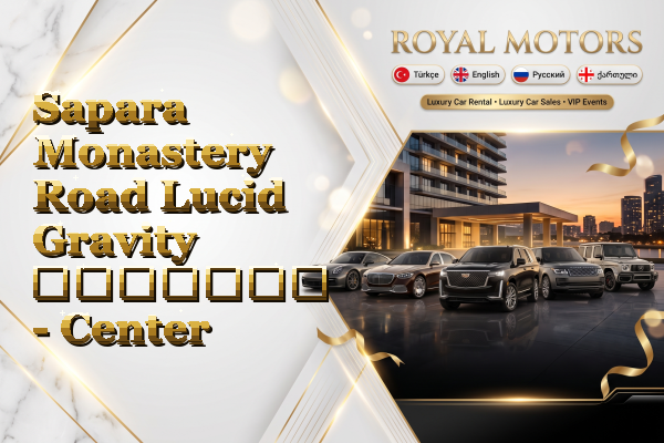 Sapara Monastery Road Lucid Gravity გაყიდვა - Center