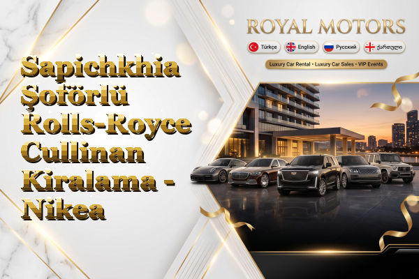 Sapichkhia Şoförlü Rolls-Royce Cullinan Kiralama - Nikea