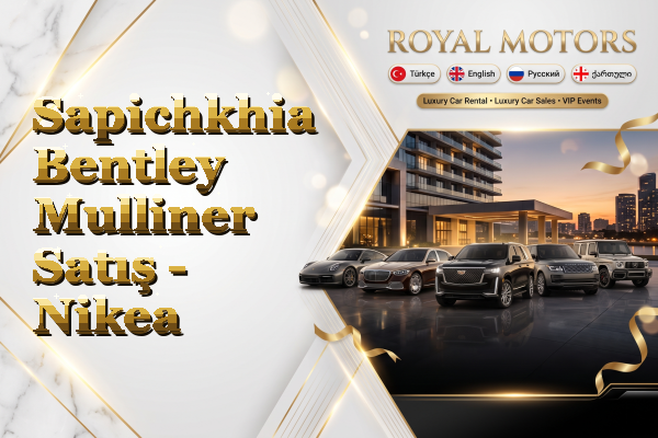 Sapichkhia Bentley Mulliner Satış - Nikea
