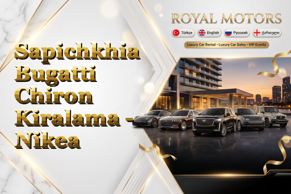 Sapichkhia Bugatti Chiron Kiralama - Nikea