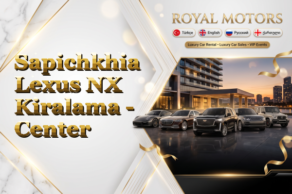 Sapichkhia Lexus NX Kiralama - Center