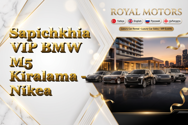 Sapichkhia VIP BMW M5 Kiralama - Nikea