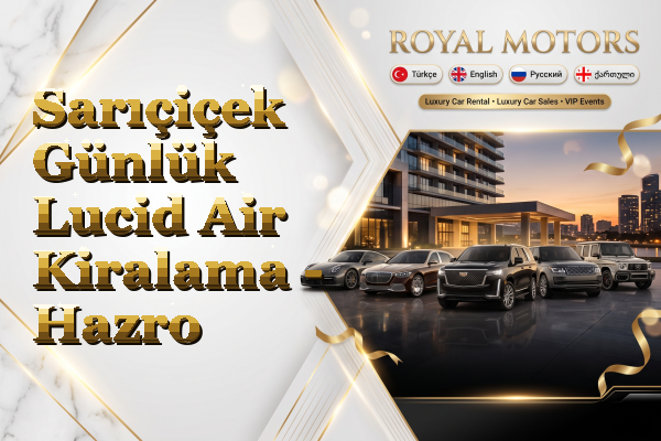 Sarıçiçek Günlük Lucid Air Kiralama - Hazro