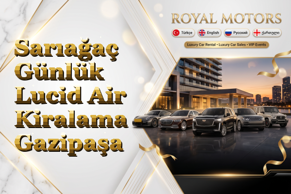 Sarıağaç Günlük Lucid Air Kiralama - Gazipaşa