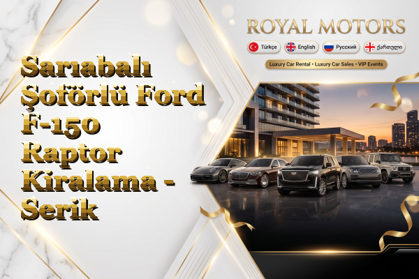 Sarıabalı Şoförlü Ford F-150 Raptor Kiralama - Serik