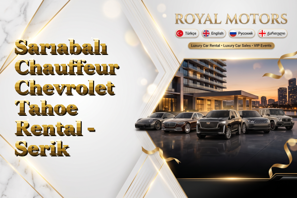 Sarıabalı Chauffeur Chevrolet Tahoe Rental - Serik