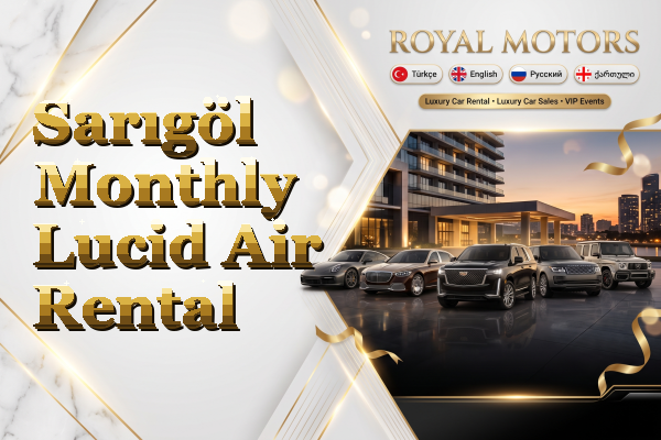 Sarıgöl Monthly Lucid Air Rental