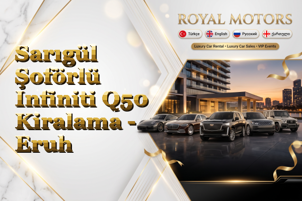 Sarıgül Şoförlü Infiniti Q50 Kiralama - Eruh