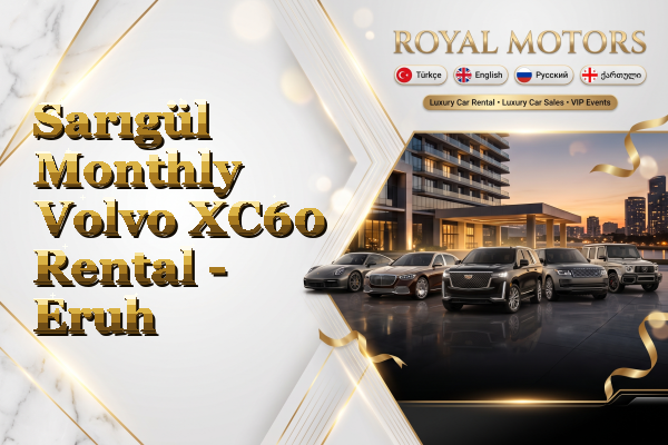 Sarıgül Monthly Volvo XC60 Rental - Eruh