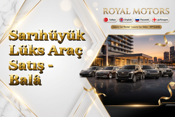 Sarıhüyük Lüks Araç Satış - Balâ