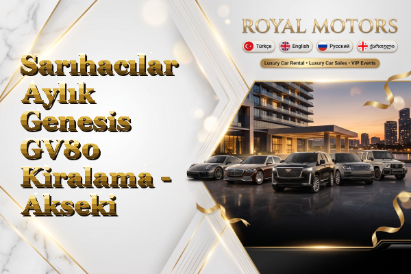 Sarıhacılar Aylık Genesis GV80 Kiralama - Akseki