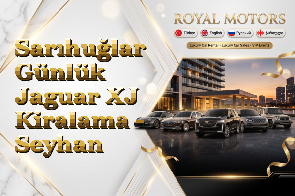 Sarıhuğlar Günlük Jaguar XJ Kiralama - Seyhan