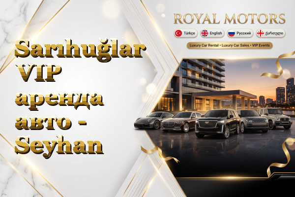Sarıhuğlar VIP аренда авто - Seyhan