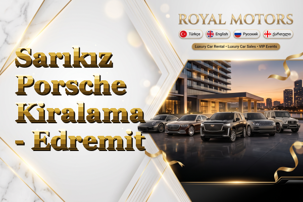 Sarıkız Porsche Kiralama - Edremit