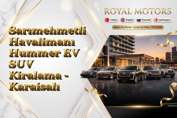 Sarımehmetli Havalimanı Hummer EV SUV Kiralama - Karaisalı