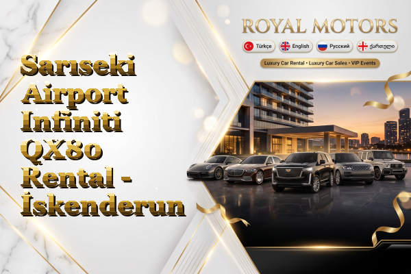Sarıseki Airport Infiniti QX80 Rental - İskenderun