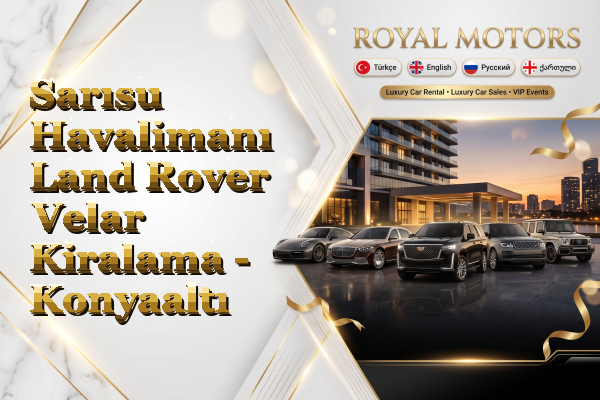 Sarısu Havalimanı Land Rover Velar Kiralama - Konyaaltı