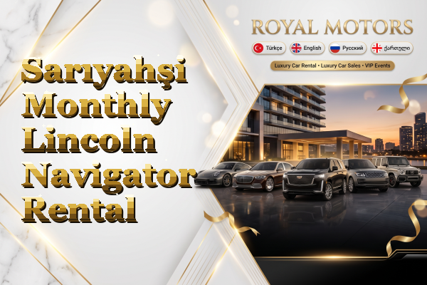 Sarıyahşi Monthly Lincoln Navigator Rental