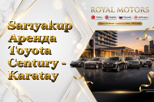 Sarıyakup Аренда Toyota Century - Karatay