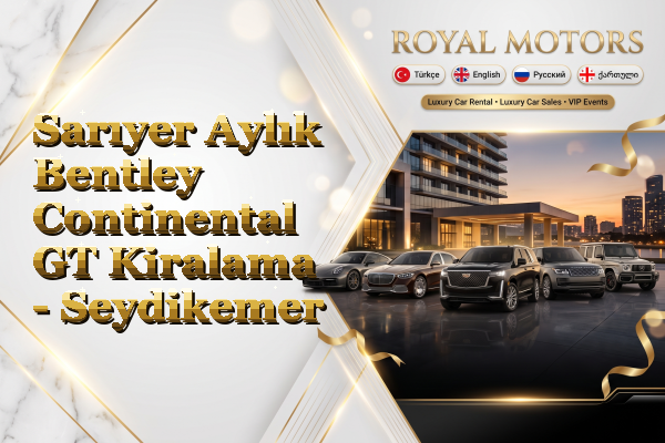 Sarıyer Aylık Bentley Continental GT Kiralama - Seydikemer