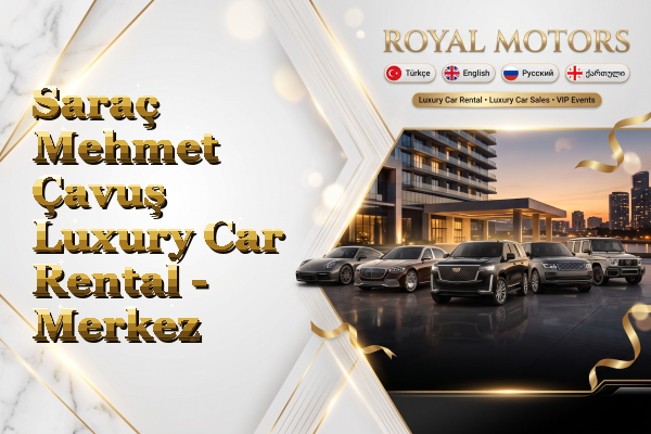Saraç Mehmet Çavuş Luxury Car Rental - Merkez