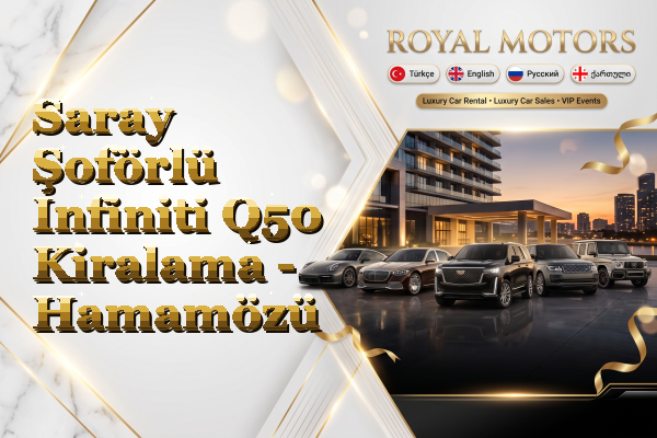 Saray Şoförlü Infiniti Q50 Kiralama - Hamamözü
