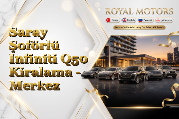 Saray Şoförlü Infiniti Q50 Kiralama - Merkez