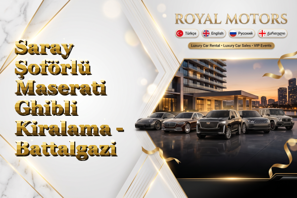Saray Şoförlü Maserati Ghibli Kiralama - Battalgazi