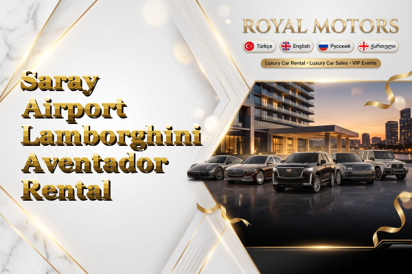 Saray Airport Lamborghini Aventador Rental
