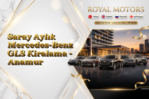 Saray Aylık Mercedes-Benz GLS Kiralama - Anamur