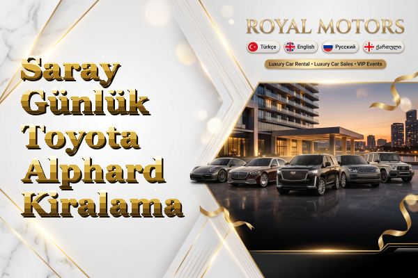 Saray Günlük Toyota Alphard Kiralama
