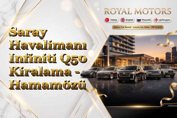Saray Havalimanı Infiniti Q50 Kiralama - Hamamözü
