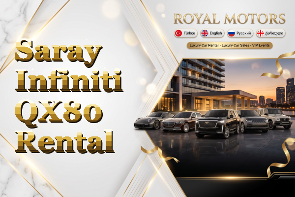 Saray Infiniti QX80 Rental