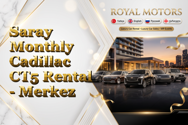 Saray Monthly Cadillac CT5 Rental - Merkez