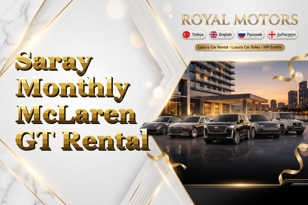 Saray Monthly McLaren GT Rental
