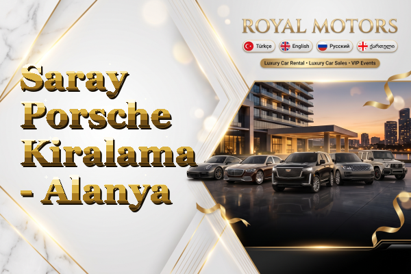 Saray Porsche Kiralama - Alanya