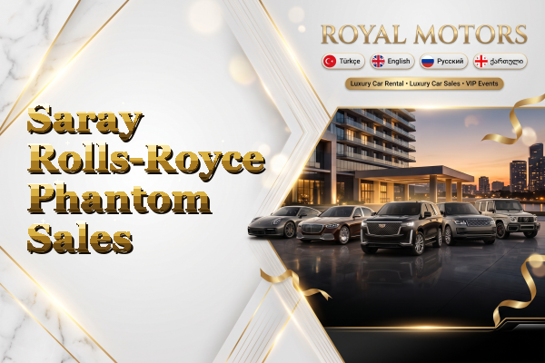Saray Rolls-Royce Phantom Sales