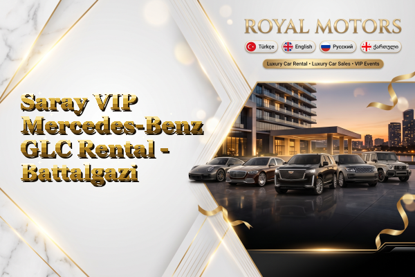 Saray VIP Mercedes-Benz GLC Rental - Battalgazi
