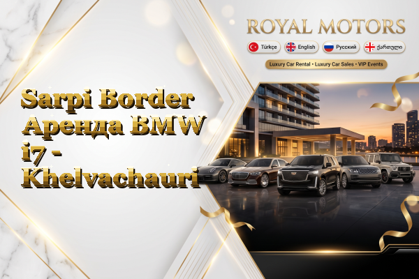 Sarpi Border Аренда BMW i7 - Khelvachauri
