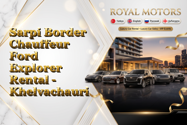 Sarpi Border Chauffeur Ford Explorer Rental - Khelvachauri