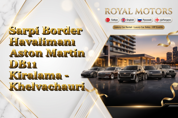 Sarpi Border Havalimanı Aston Martin DB11 Kiralama - Khelvachauri
