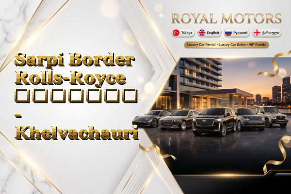 Sarpi Border Rolls-Royce გაყიდვა - Khelvachauri